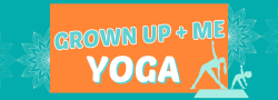 Grown Up + Me Yoga Class