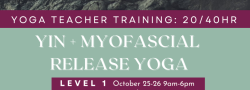 LEVEL 1 Yin + Myofascial Release Yoga Teacher Training (20 Hours)