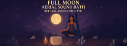 Full Moon Aerial Sound Bath: Release and Illuminate