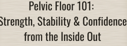 Pelvic Floor 101 WORKSHOP