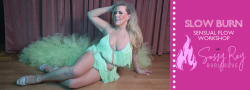 Slow Burn Sensual Flow Workshop with Sassy Ray Burlesque