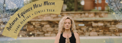 Autumn Equinox New Moon Sound Healing + Gentle Flow