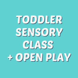 Toddler Sensory Class + Open Play