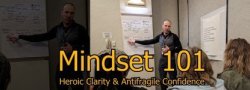 Mindset 101: Heroic Clarity & Antifragile Confidence