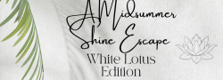 A MidSummer Shine Escape: White Lotus Edition