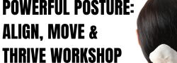 Powerful Posture: Align, Move, Thrive WORKSHOP