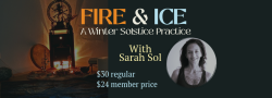 Fire and Ice. A Winter Solstice Practice