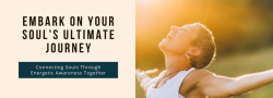 Virtual Usui  Reiki Level IIIB & Energetic Awareness: The Soul Journey as Teacher