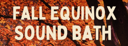 Fall Equinox Sound Bath + New Moon Ritual