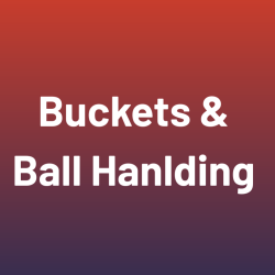 Buckets & Ball Handling (4 months)