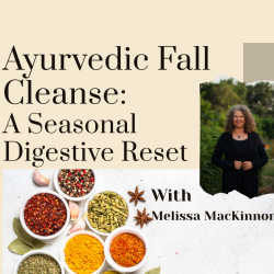 Ayurvedic Fall Cleanse: A Seasonal Digestive Reset