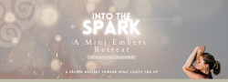Into the Spark: a Mini Embers Retreat