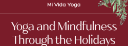 Yoga and Mindfulness Through the Holidays Series with Heather