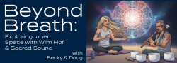 Beyond Breath: Exploring Inner Space with Wim Hof & Sacred Sound
