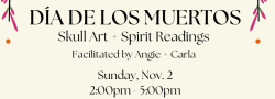 Dia de los Muertos: Skull Art + Spirit Readings
