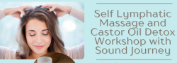Self Lymphatic Massage and Castor Oil Detox Workshop with Sound Journey