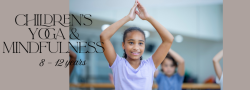 Children's Yoga & Mindfulness (8 - 12 year olds)
