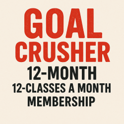 The Goal Crusher -12-Classes/Mon Membership (12M)
