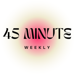 45 Minute Weekly