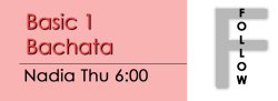 Bachata - Basic 1 Bachata - Thu @ 6:00 FOLLOWS