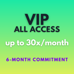 VIP All Access - up to 30x/month - 6 Months