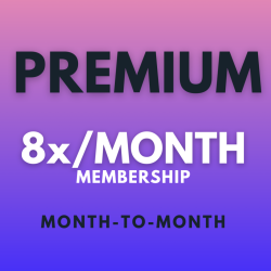 PREMIUM - 8x/month - Month to Month