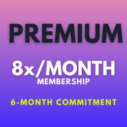 PREMIUM - 8x/month - 6 Months