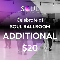 Celebrate at SOUL Ballroom - Additional Guest $20