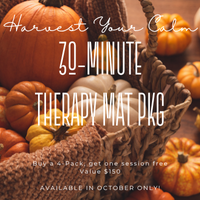 "Harvest Your Calm" October Special | 30min Therapy Mat Package