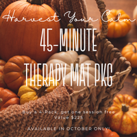 "Harvest Your Calm" October Special | 45min Therapy Mat Package