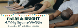 Calm & Bright: A Holiday Vinyasa + Meditation
