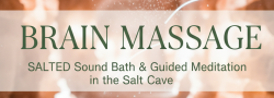 Brain Massage: SALTED Sound Bath & Guided Meditation in the Salt Cave