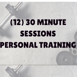 (12) 30 Minute Personal Training Sessions