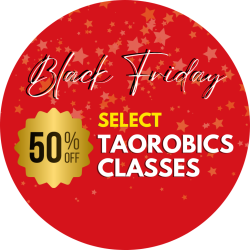 BLACK FRIDAY 50% OFF SELECT TAOROBICS GROUP CLASSES - 10 Classes for only $150!