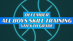 DECEMBER 5th/6th Grade BOYS Skills Training (3 Weeks)