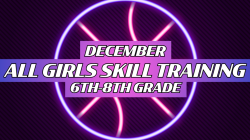 DECEMBER 6th-8th Grade ALL-GIRLS Skills Training (3 Weeks)