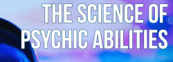 The Science of Psychic Abilities