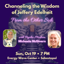 Channeling the Wisdom of Jeffery Edelheit, from the Other Side