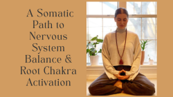 ROOTED: A Somatic Path to Nervous System Balance & Root Chakra Activation