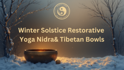 Winter Solstice Restorative: Yoga Nidra & Tibetan Bowls