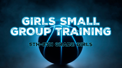Girls Small Group Training (5th-8th Grade)