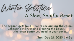 Winter Solstice Mini-Retreat:  A Slow, Soulful Reset