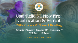 Usui/Reiki I/II Holy Fire® Level I/II Certification & Retreat
