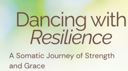Dancing with Resilience: A Somatic Journey of Strength and Grace