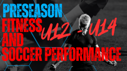 U12 - U14 Preseason Fitness & Soccer Performance