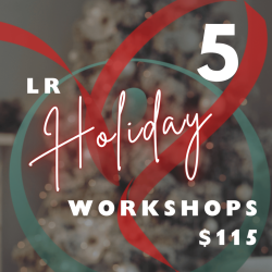 5 HOLIDAY WORKSHOPS $115