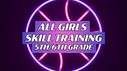 JANUARY 5th/6th Grade ALL-GIRLS Skills Training (4 Weeks)