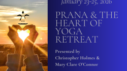 Prana & the Heart of Yoga A Tantra–Hatha Weekend Retreat