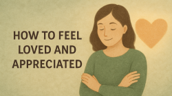 How to feel loved and appreciated