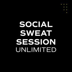 SOCIAL SWEAT SESSION - UNLIMITED